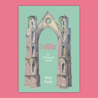 Cover of Follies: An Architectural Journey by Rory Fraser